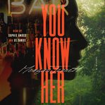 You Know Her : A Novel cover image