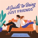 A guide to being just friends cover image