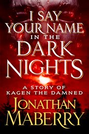 I Say Your Name in the Dark Nights : A Story of Kagen the Damned. Kagen the Damned cover image