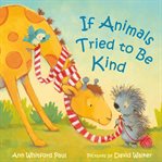 If Animals Tried to Be Kind : If Animals Kissed Good Night cover image