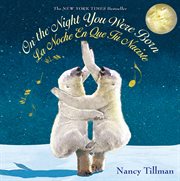 On the Night You Were Born / La Noche En Que Tú Naciste (Bilingual - English/Spanish) cover image