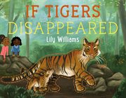 If Tigers Disappeared : If Animals Disappeared cover image