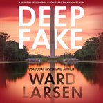 Deep Fake : A Thriller cover image