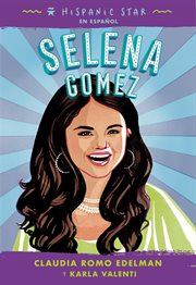 Selena Gomez : Hispanic Star en Español cover image