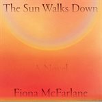 The Sun Walks Down : A Novel cover image