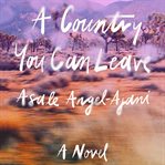 A Country You Can Leave : A Novel cover image