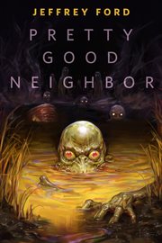 Pretty Good Neighbor : A Tor.Com Original cover image