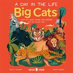 Big Cats (A Day in the Life) : What Do Lions, Tigers, and Panthers Get up to All Day? cover image