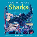 Sharks : What Do Great Whites, Hammerheads, and Whale Sharks Get Up To All Day?. Day in the Life cover image