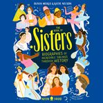 The Book of Sisters : Biographies of Incredible Siblings Through History cover image