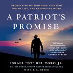A Patriot's Promise : A Wounded Veteran's Story of Protecting His Brothers, Fighting for Life, and Keeping His Word cover image