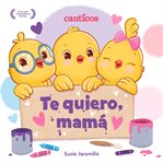 Te quiero, mamá  (I Love My Mommy Spanish ed.) cover image