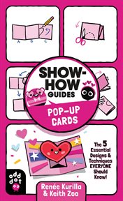 Pop-Up Cards : The 5 Essential Designs & Techniques Everyone Should Know!. Show-How Guides cover image