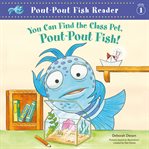 You Can Find the Class Pet, Pout-Pout Fish! : Pout-Pout Fish cover image