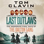 The Last Outlaws : The Desperate Final Days of the Dalton Gang cover image