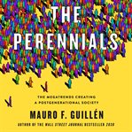 The Perennials : The Megatrends Creating a Postgenerational Society cover image