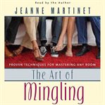 The art of mingling: fun and proven techniques for mastering any room cover image
