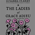 The ladies of Grace Adieu and other stories cover image