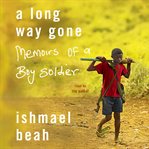 A long way gone : memoirs of a boy soldier cover image
