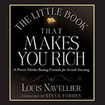 The little book that makes you rich: [a proven market-beating formula for growth investing] cover image