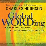 Global wording: the fascinating story of the evolution of English cover image