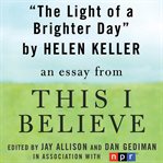The light of a brighter day. A "This I Believe" Essay cover image