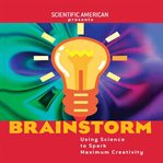 Brainstorm: using science to spark maximum creativity cover image