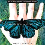 The adoration of Jenna Fox cover image