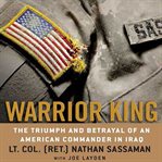Warrior king: [the triumph and betrayal of an American commander in Iraq] cover image