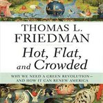 Hot, flat, and crowded: why we need a green revolution and how it can renew America cover image