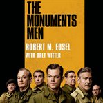 The monuments men: allied heroes, Nazi thieves, and the greatest treasure hunt in history cover image
