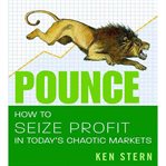 Pounce: how to seize profit in today's chaotic markets cover image