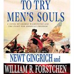 To try men's souls : [a novel of George Washington and the fight for American freedom] cover image
