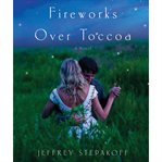 Fireworks over Toccoa : [a novel] cover image
