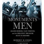 The monuments men: allied heroes, Nazi thieves, and the greatest treasure hunt in history cover image