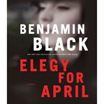 Elegy for April: [a novel] cover image
