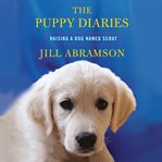 The puppy diaries: [raising a dog named Scout] cover image