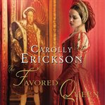 The favored queen: a novel of Henry VIII's third wife cover image