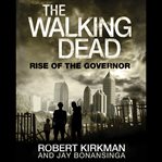 The walking dead : rise of the Governor cover image