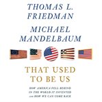 That used to be us: how America fell behind in the world it invented and how we can come back cover image