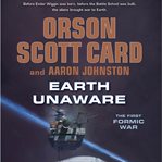 Earth unaware : the first Formic War cover image