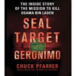 SEAL target Geronimo : the inside story of the mission to kill Osama Bin Laden cover image