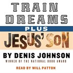 Train dreams ; : and Jesus' son cover image