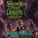 Shadow war of the night dragons, book one : the dead city cover image