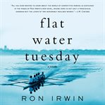 Flat water Tuesday: a novel cover image