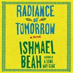 Radiance of tomorrow: a novel cover image