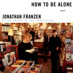 How to be alone: essays cover image