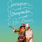 Cinnamon and gunpowder : a novel cover image