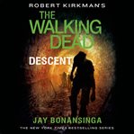 Robert Kirkman's The walking dead. Descent cover image
