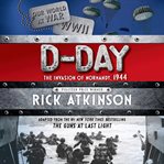 D-Day: the invasion of Normandy, 1944 cover image